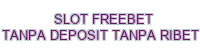 slot-freebet-tanpa-deposit-tanpa-ribet